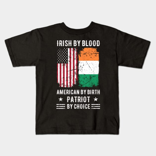 Irish By Blood American By Birth Patriot By Choice (2) Kids T-Shirt by Stick Figure103